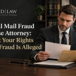 Federal Mail Fraud Defense Attorney: Protect Your Rights When Fraud Is Alleged
